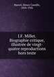 J.F. Millet. Biographie critique, illustree de vingt-quatre reproductions hors texte, Marcel, Henry Camille, 1854-1926 