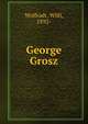 George Grosz, Wolfradt, Willi, 1892- 