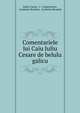 Comentariele lui Caiu Juliu Cesare de belulu galicu, Julius Caesar, C . Copacineanu, Academia Rom?n?, Academia Rom?n? 