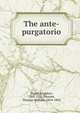 The ante-purgatorio, Dante Alighieri, 1265-1321,Parsons, Thomas William, 1819-1892 