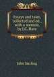 Essays and tales, collected and ed., with a memoir, by J.C. Hare, John Sterling 