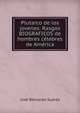 Plutarco de los jovenes: Rasgos BIOGRAFICOS de hombres celebres de America, Jose Bernardo Suarez 