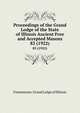 Proceedings of the Grand Lodge of the State of Illinois Ancient Free and Accepted Masons. 83 (1922), Freemasons. Grand Lodge of Illinois 