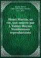 Henri Martin, sa vie, son oeuvre par J. Valmy-Baysse Nombreuses reproductions, Martin, Henri, 1860-1943,Valmy-Baysse, Jean, 1874- 