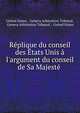 R?plique du conseil des ?tats Unis ? l'argument du conseil de Sa Majest? ., United States , Geneva Arbitration Tribunal, Geneva Arbitration Tribunal , United States 
