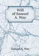 Will of Samuel A. Way, Samuel A. Way 