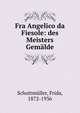 Fra Angelico da Fiesole: des Meisters Gemalde, Schottm?ller, Frida, 1872-1936 