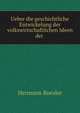 Ueber die geschichtliche Entwickelung der volkswirtschaftlichen Ideen der ., Hermann Roesler 