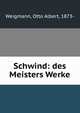 Schwind: des Meisters Werke, Weigmann, Otto Albert, 1873- 