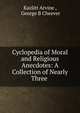 Cyclopedia of Moral and Religious Anecdotes: A Collection of Nearly Three ., Kazlitt Arvine , George B Cheever 