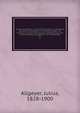 Anselm Feuerbach; 2. Aufl. auf Grund der zum erstenmal bentzten Originalbriefe und Aufzeichnungen des Knstlers. Aus dem Nachlasse des Verfassers hrsg. und mit einer Einleitung begleitet von Carl Neumann. 02, Allgeyer, Julius, 1828-1900 