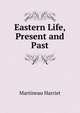 Eastern Life, Present and Past., Martineau Harriet 