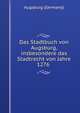 Das Stadtbuch von Augsburg, insbesondere das Stadtrecht von Jahre 1276 ., Augsburg (Germany) 