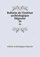 Bulletin de l'Institut arch?ologique li?geoise, Institut archeologique liegeoise 