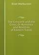 The Crescent and the Cross, Or Romance and Realities of Eastern Travel, Eliot Warburton 
