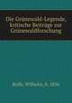 Die Grunewald-Legende, kritische Beitrage zur Grunewaldforschung, Rolfs, Wilhelm, b. 1856 