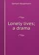 Lonely lives; a drama, Gerhart Hauptmann 