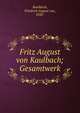 Fritz August von Kaulbach; Gesamtwerk, Kaulbach, Friedrich August von, 1850- 