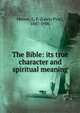 The Bible: its true character and spiritual meaning, Mercer, L. P. (Lewis Pyle), 1847-1906 