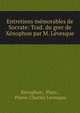 Entretiens memorables de Socrate: Trad. du grec de Xenophon par M. Levesque, Xenophon, Plato , Pierre-Charles Levesque 
