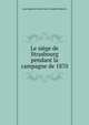 Le siege de Strasbourg pendant la campagne de 1870, Jean Baptiste Emile Henri Camille Malartic 