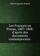 Les Fran?ais en Prusse, 1807-1808: d'apr?s des documents contemporains ., Alfred Auguste Ernouf 