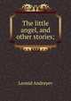 The little angel, and other stories;, Леонид Андреев 