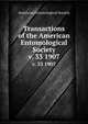Transactions of the American Entomological Society. v. 33 1907, American Entomological Society 