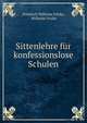 Sittenlehre fur konfessionslose Schulen, Friedrich Wilhelm Fricke, Wilhelm Fricke 