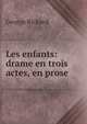 Les enfants: drame en trois actes, en prose ., George Richard 
