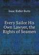 Every Sailor His Own Lawyer, the Rights of Seamen, Isaac Ridler Butts 