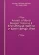 Annals of Rural Bengal: Volume 1. The Ethnical Frontier of Lower Bengal with ., Hunter, William Wilson, Sir, 1840-1900 