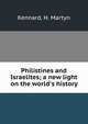 Philistines and Israelites; a new light on the world's history, Kennard, H. Martyn 
