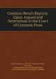 Common Bench Reports: Cases Argued and Determined in the Court of Common Pleas, James Manning , Thomas Colpitts Granger, John Scott , Great Britain Court of Common Pleas, Great Britain Court of Exchequer Chamber 