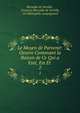 Le Moyen de Parvenir: Oeuvre Contenant la Raison de Ce Qui a Est, Est Et .. 2, B?roalde de Verville , Fran?ois B?roalde de Verville, Un bibliophile campagnard 