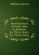 Reminiscences of Public Men in Alabama, for Thirty Years: For Thirty Years ., William Garrett 
