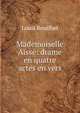 Mademoiselle Aisse: drame en quatre actes en vers, Louis Bouilhet 