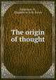 The origin of thought, Nickerson, D , Chaplain to H.M. forces 