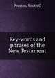 Key-words and phrases of the New Testament, South G. Preston 