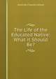 The Life of the Educated Native: What it Should Be?, Govinda Chandra Ghose 