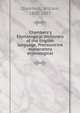 Chambers's Etymological dictionary of the English language. Pronouncine explanatory etymological, Chambers, William, 1800-1883 