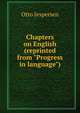 Chapters on English (reprinted from "Progress in language"), Jespersen Otto 