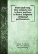 Piano and song. How to teach, how to learn, and how to form a judgment of musical performances, Wieck, Friedrich, 1785-1873,Nichols, Mary Pickering 