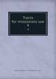 Tracts for missionary use. 4, Protestant Episcopal Tract Society,Episcopal Church 