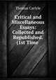 Critical and Miscellaneous Essays: Collected and Republished. (1st Time ., Thomas Carlyle 