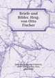 Briefe und Bilder. Hrsg. von Otto Fischer, Feuerbach, Anselm Friedrich, 1829-1880,Fischer, Otto, 1886-1948 