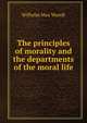The principles of morality and the departments of the moral life, Wundt, Wilhelm Max, 1832-1920 