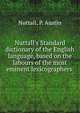 Nuttall's Standard dictionary of the English language, based on the labours of the most eminent lexicographers, Nuttall, P. Austin 