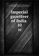 Imperial gazetteer of India . 10, Great Britain. India Office,Hunter, William Wilson, Sir, 1840-1900,Cotton, James Sutherland, 1847-1918,Burn, Richard, Sir, 1871-1947,Meyer, William Stevenson, Sir, 1860-1922 