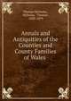 Annals and Antiquities of the Counties and County Families of Wales ., Thomas Nicholas , Nicholas, Thomas , 1820-1879 